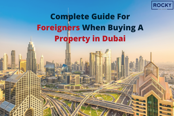 Complete Guide For Foreigners When Buying A Property in Dubai